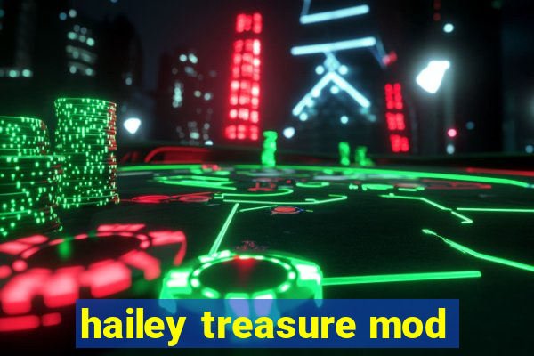 hailey treasure mod